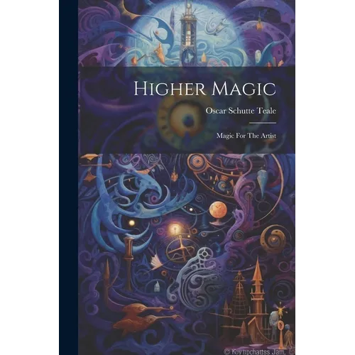 Higher Magic: Magic For The Artist - Paperback