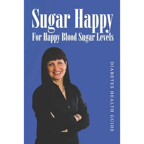Sugar Happy: For Happy Blood Sugar Levels - Paperback