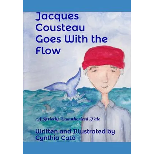Jacques Cousteau Goes With the Flow: A Strictly Unauthorized Tale - Paperback