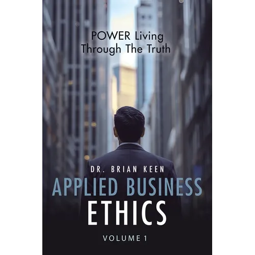 Applied Business Ethics: POWER Living Through the Truth - Paperback