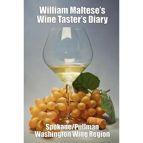 William Maltese's Wine Taster's Diary: Spokane and Pullman, Washington - Paperback