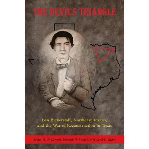 The Devil's Triangle: Ben Bickerstaff, Northeast Texans, and the War of Reconstruction - Paperback