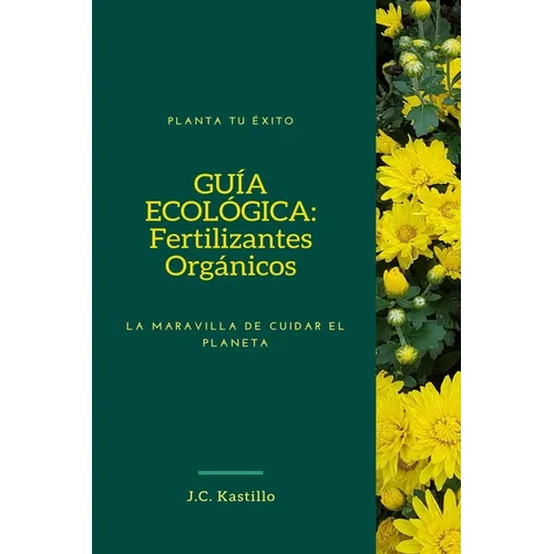 Guía Ecológica: Fertilizantes Orgánicos: La maravilla de cuidar el planeta - Paperback