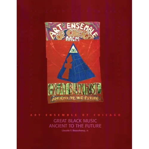 Art Ensemble of Chicago - Great Black Music: Great Black Music - Ancient to the Future