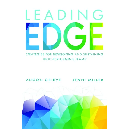 Leading Edge: Strategies for Developing and Sustaining High-Performing Teams - Paperback
