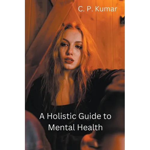 A Holistic Guide to Mental Health - Paperback