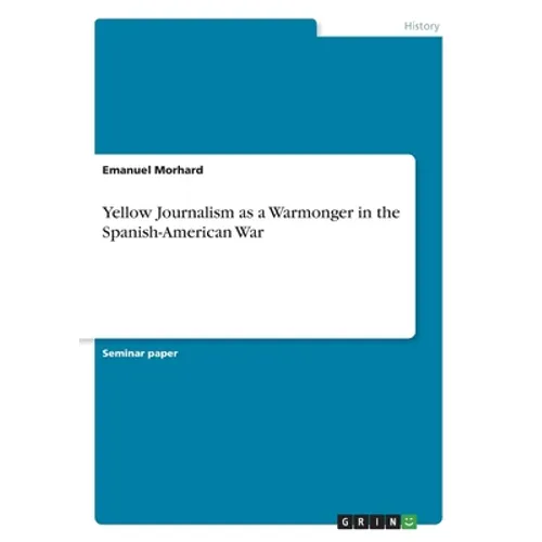 Yellow Journalism as a Warmonger in the Spanish-American War - Paperback