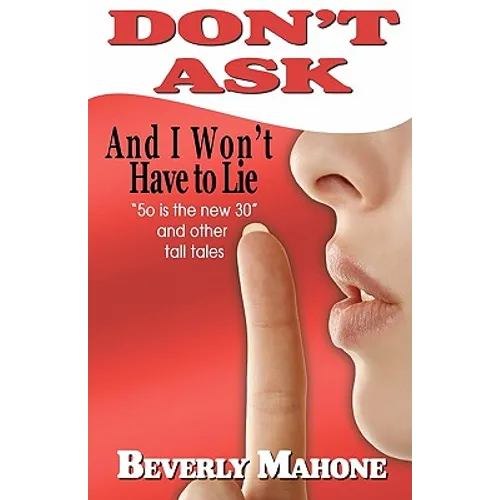 Don't Ask and I Won't Have to Lie - Paperback