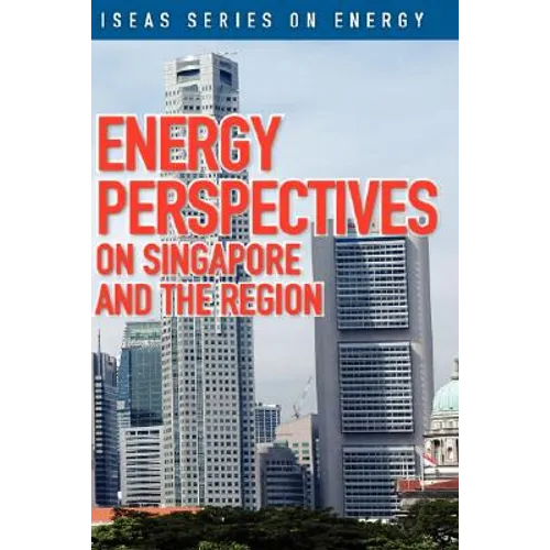 Energy Perspectives on Singapore and the Region - Hardcover