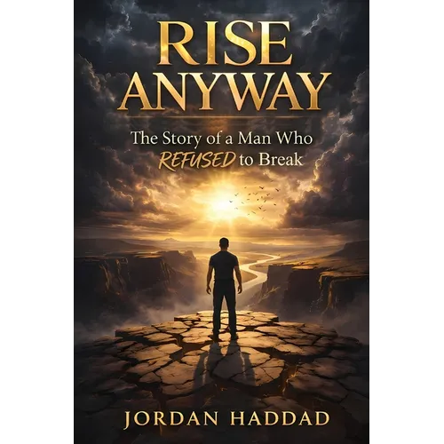 Rise Anyway: The Story of a Man Who Refused to Break - Paperback