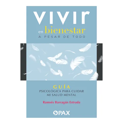 Vivir en bienestar a pesar de todo: Guía psicológica para cuidar mi salud mental - Paperback