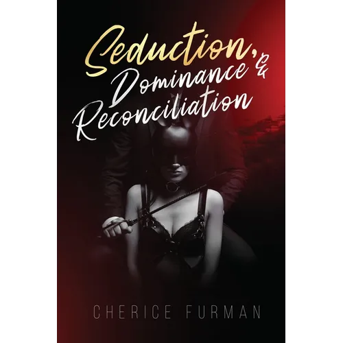 Seduction, Dominance, & Reconciliation - Paperback