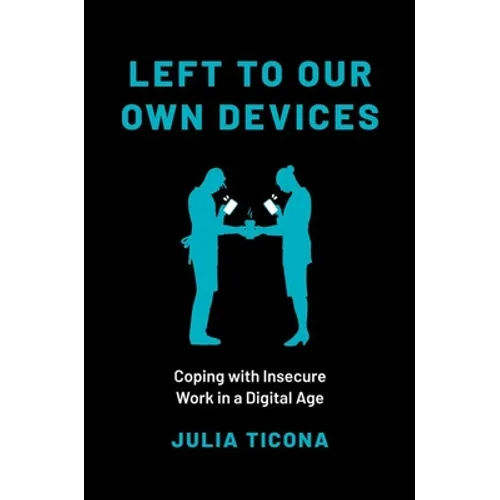 Left to Our Own Devices: Coping with Insecure Work in a Digital Age - Paperback