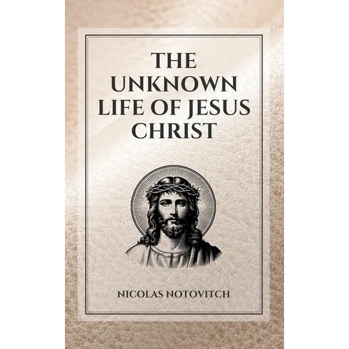 The Unknown Life of Jesus Christ: Easy to Read Layout