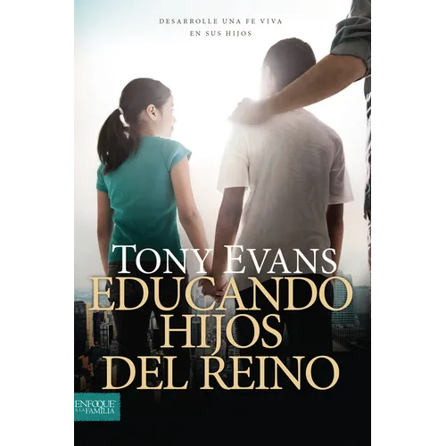Educando Hijos del Reino: Desarrolle Una Fe Viva En Sus Hijos - Paperback