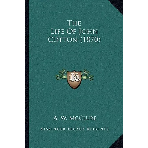 The Life Of John Cotton (1870) - Paperback
