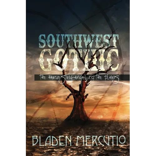 Southwest Gothic: The Harvesting Angel of the Plains - Paperback