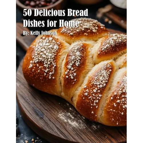 50 Delicious Bread Dishes for Home - Paperback