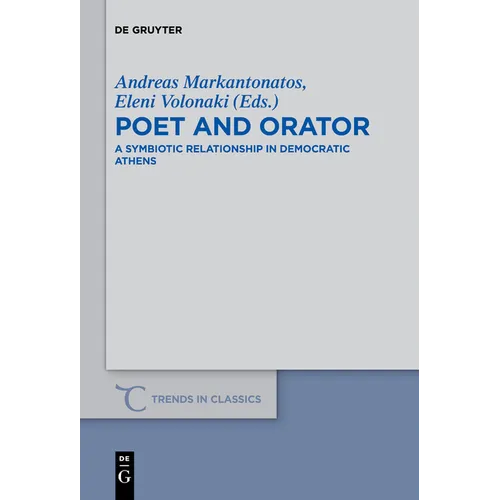 Poet and Orator: A Symbiotic Relationship in Democratic Athens - Paperback