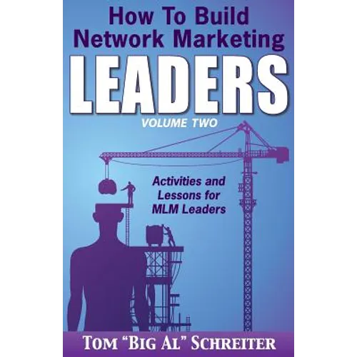 How To Build Network Marketing Leaders Volume Two: Activities and Lessons for MLM Leaders - Paperback