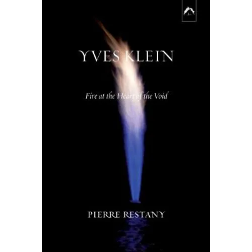 Yves Klein: Fire at the Heart of the Void - Paperback