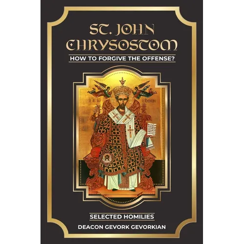 St. John Chrysostom How to Forgive The Offenses - Paperback