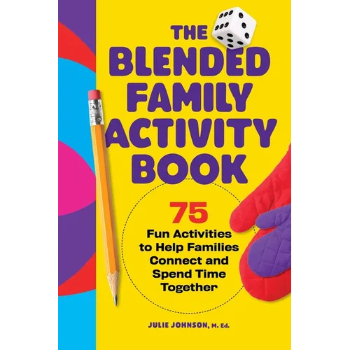 The Blended Family Activity Book: 75 Fun Activities to Help Families Connect and Spend Time Together - Paperback