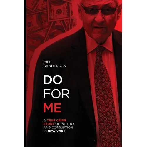 Do For Me - A True Crime Story Of Politics And Corruption In New York - Paperback