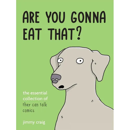 Are You Gonna Eat That?: The Essential Collection of They Can Talk Comics - Paperback