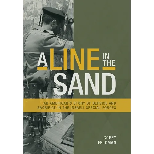 A Line in the Sand: An American's Story of Service and Sacrifice in the Israeli Special Forces - Hardcover