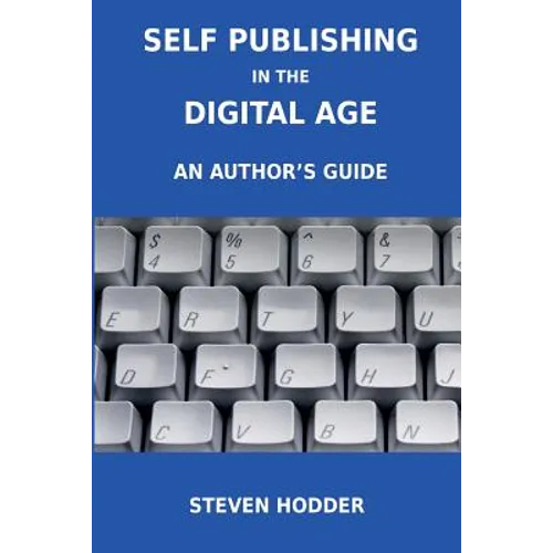 Self Publishing in the Digital Age - An Author's Guide