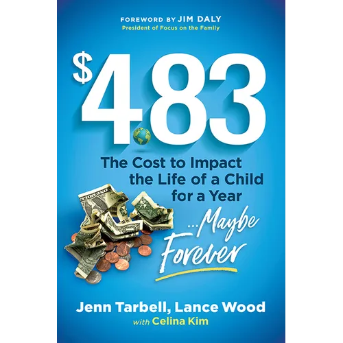 $4.83: The Cost to Impact the Life of a Child for a Year....Maybe Forever - Paperback