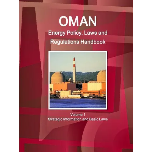 Oman Energy Policy, Laws and Regulations Handbook Volume 1 Strategic Information and Basic Laws - Paperback