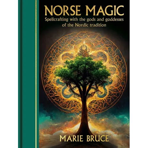 Norse Magic: Spellcrafting with the Gods and Goddesses of the Nordic Tradition - Hardcover