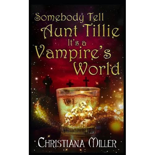 Somebody Tell Aunt Tillie It's A Vampire's World - Paperback