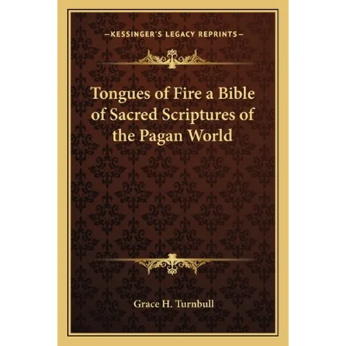 Tongues of Fire a Bible of Sacred Scriptures of the Pagan World - Paperback