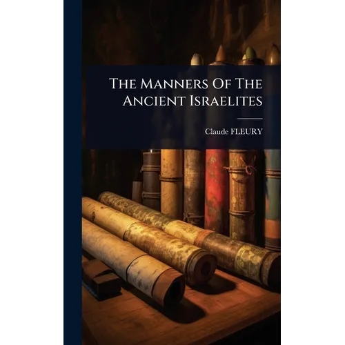 The Manners Of The Ancient Israelites - Hardcover
