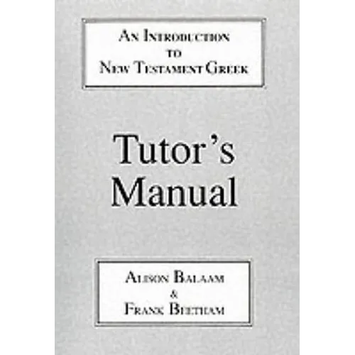 Introduction to New Testament Greek: Tutor's Manual: A Quick Course in the Reading of Koine Greek - Paperback