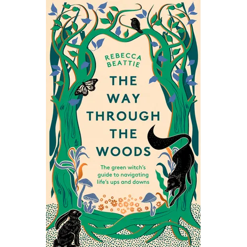 The Way Through the Woods: The Green Witch's Guide to Navigating Life's Ups and Downs - Hardcover
