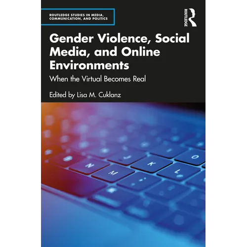 Gender Violence, Social Media, and Online Environments: When the Virtual Becomes Real - Paperback