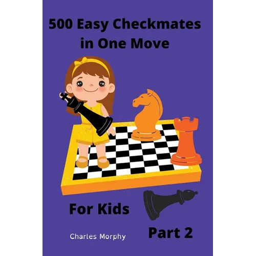 500 Easy Checkmates in One Move for Kids, Part 2 - Paperback