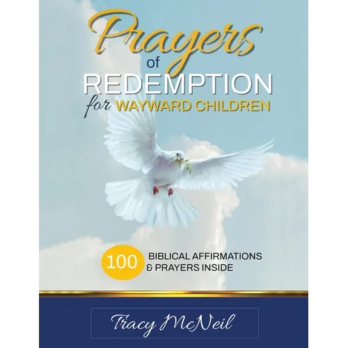 Prayers of Redemption for Wayward Children Workbook: Prayers for Prodigal Children: A Parent's Guide to Faith, Healing, and Restoration - Paperback