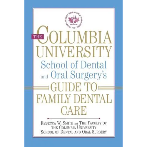 The Columbia University School of Dental and Oral Surgery's Guide to Family Dental Care - Paperback
