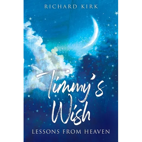 Timmy's Wish: Lessons From Heaven - Paperback