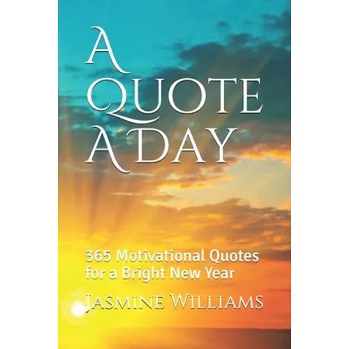 A Quote A Day: 365 Motivational Quotes for a Bright New Year - Paperback
