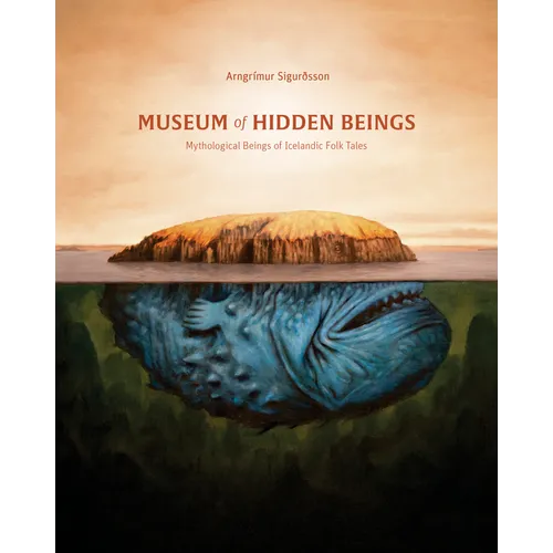Museum of Hidden Beings: A Guide to Icelandic Creatures of Myth and Legend - Paperback