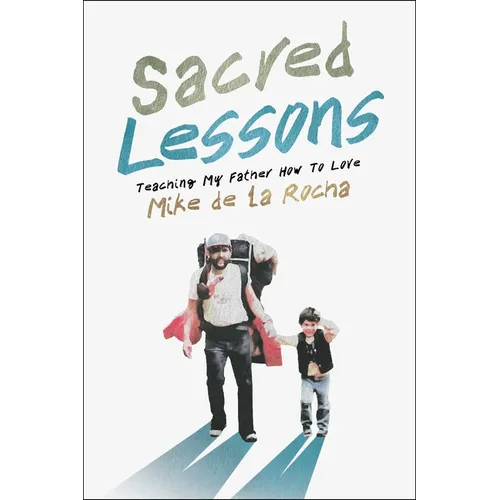 Sacred Lessons: Teaching My Father How to Love
