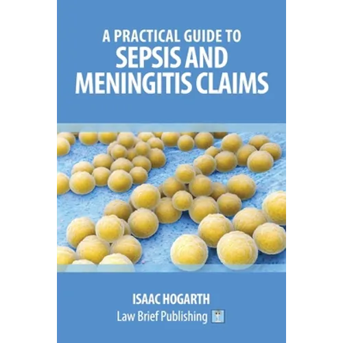 A Practical Guide to Sepsis and Meningitis Claims - Paperback