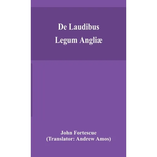 De Laudibus Legum Angliæ - Hardcover
