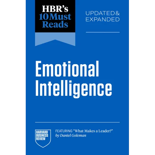 Hbr's 10 Must Reads on Emotional Intelligence, Updated and Expanded (Featuring What Makes a Leader by Daniel Goleman)